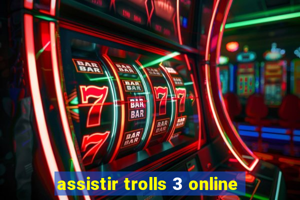 assistir trolls 3 online